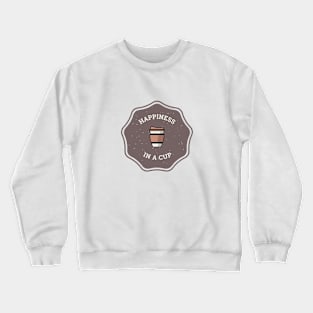 Happiness In A Cup Crewneck Sweatshirt